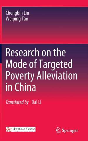 Research on the Mode of Targeted Poverty Alleviation in China de Chengbin Liu