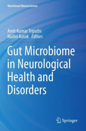 Gut Microbiome in Neurological Health and Disorders de Amit Kumar Tripathi