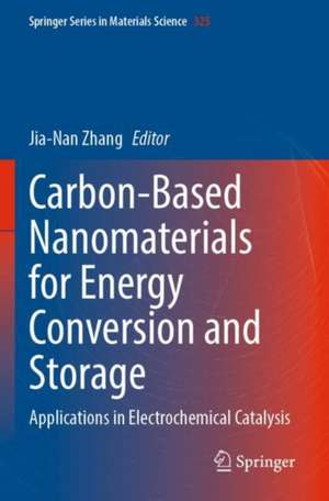 Carbon-Based Nanomaterials for Energy Conversion and Storage: Applications in Electrochemical Catalysis de Jia-Nan Zhang