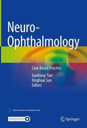 Neuro-Ophthalmology: Case Based Practice de Guohong Tian