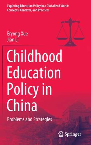 Childhood Education Policy in China: Problems and Strategies de Eryong Xue