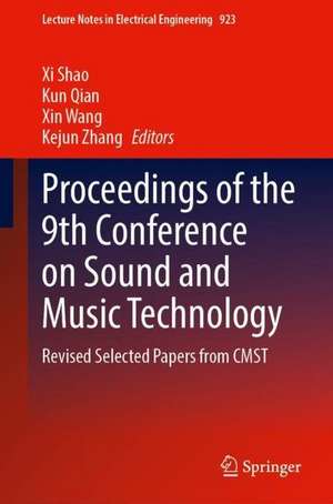 Proceedings of the 9th Conference on Sound and Music Technology: Revised Selected Papers from CMST de XI Shao