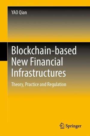 Blockchain-based New Financial Infrastructures de Qian Yao