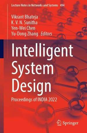 Intelligent System Design: Proceedings of INDIA 2022 de Vikrant Bhateja