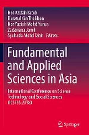 Fundamental and Applied Sciences in Asia: International Conference on Science Technology and Social Sciences (ICSTSS 2018) de Nor Azizah Yacob