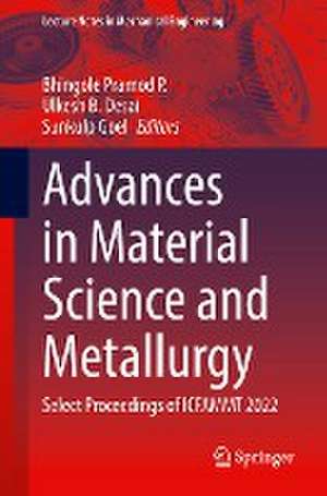 Advances in Material Science and Metallurgy: Select Proceedings of ICFAMMT 2022 de Bhingole Pramod P.