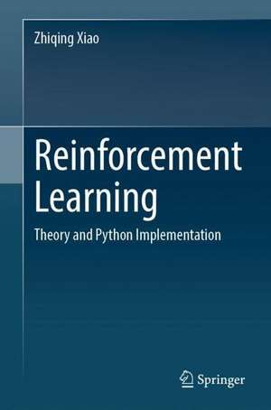 Reinforcement Learning: Theory and Python Implementation de Zhiqing Xiao