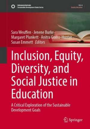 Inclusion, Equity, Diversity, and Social Justice in Education: A Critical Exploration of the Sustainable Development Goals de Sara Weuffen