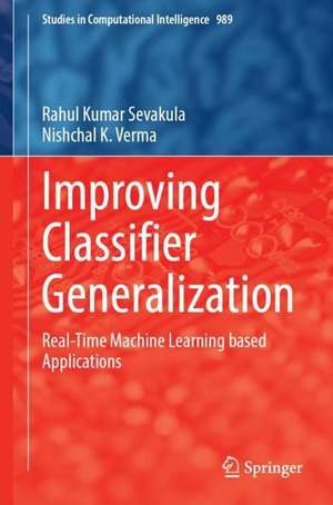 Improving Classifier Generalization: Real-Time Machine Learning based Applications de Rahul Kumar Sevakula