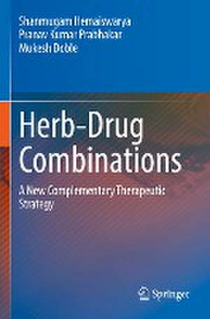 Herb-Drug Combinations: A New Complementary Therapeutic Strategy de Shanmugam Hemaiswarya