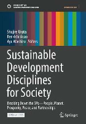 Sustainable Development Disciplines for Society: Breaking Down the 5Ps—People, Planet, Prosperity, Peace, and Partnerships de Shujiro Urata