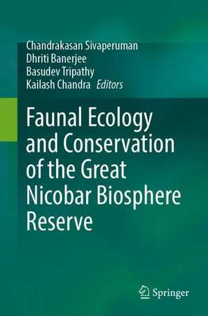 Faunal Ecology and Conservation of the Great Nicobar Biosphere Reserve de Chandrakasan Sivaperuman