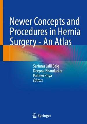 Newer Concepts and Procedures in Hernia Surgery - An Atlas de Sarfaraz Jalil Baig