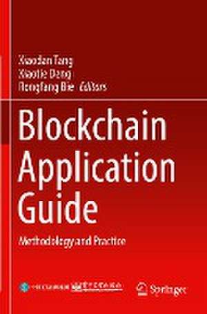 Blockchain Application Guide: Methodology and Practice de Xiaodan Tang