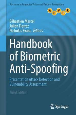 Handbook of Biometric Anti-Spoofing: Presentation Attack Detection and Vulnerability Assessment de Sébastien Marcel