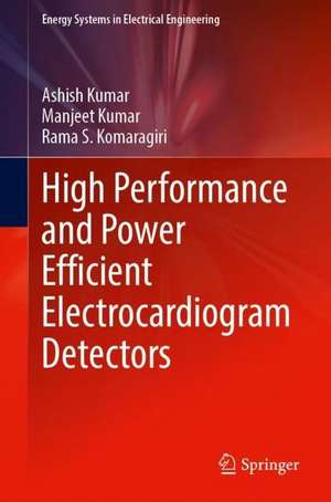 High Performance and Power Efficient Electrocardiogram Detectors de Ashish Kumar