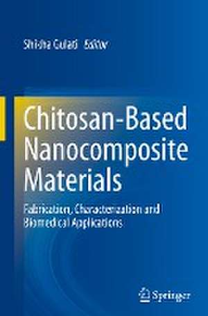 Chitosan-Based Nanocomposite Materials: Fabrication, Characterization and Biomedical Applications de Shikha Gulati