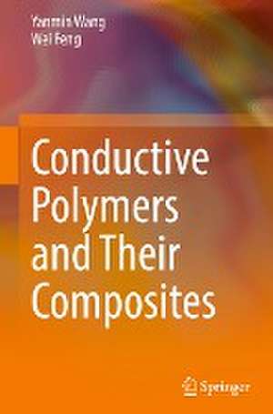 Conductive Polymers and Their Composites de Yanmin Wang