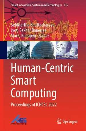 Human-Centric Smart Computing: Proceedings of ICHCSC 2022 de Siddhartha Bhattacharyya