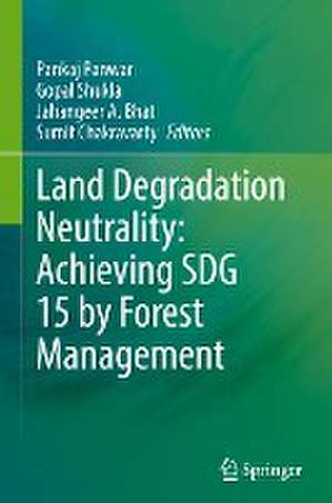 Land Degradation Neutrality: Achieving SDG 15 by Forest Management de Pankaj Panwar