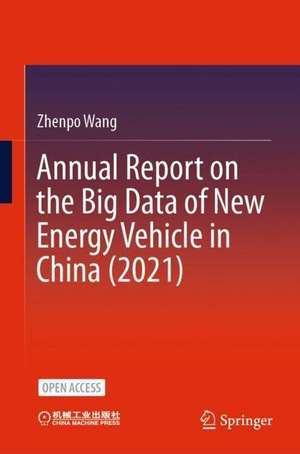 Annual Report on the Big Data of New Energy Vehicle in China (2021) de Zhenpo Wang