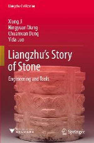 Liangzhu’s Story of Stone: Engineering and Tools de Xiang Ji