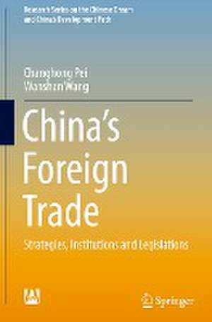 China’s Foreign Trade: Strategies, Institutions and Legislations de Changhong Pei