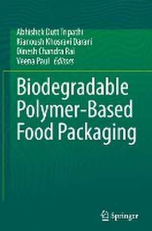 Biodegradable Polymer-Based Food Packaging de Abhishek Dutt Tripathi