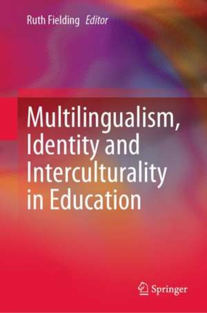 Multilingualism, Identity and Interculturality in Education de Ruth Fielding