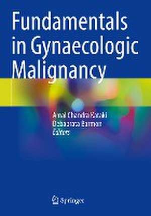 Fundamentals in Gynaecologic Malignancy de Amal Chandra Kataki