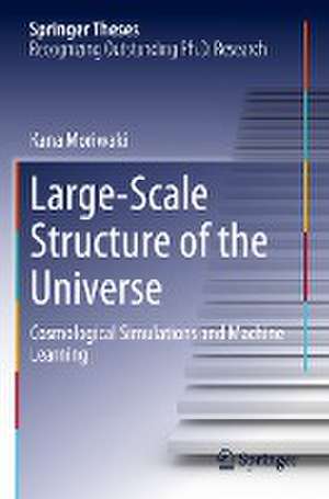 Large-Scale Structure of the Universe: Cosmological Simulations and Machine Learning de Kana Moriwaki