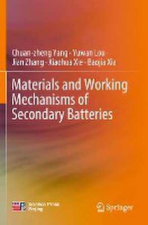 Materials and Working Mechanisms of Secondary Batteries de Chuan-zheng Yang