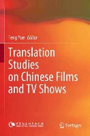 Translation Studies on Chinese Films and TV Shows de Feng Yue