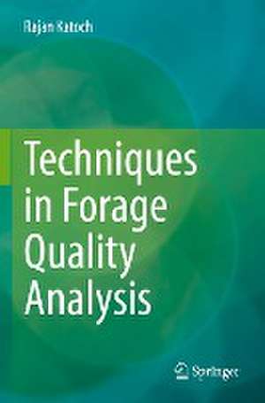 Techniques in Forage Quality Analysis de Rajan Katoch