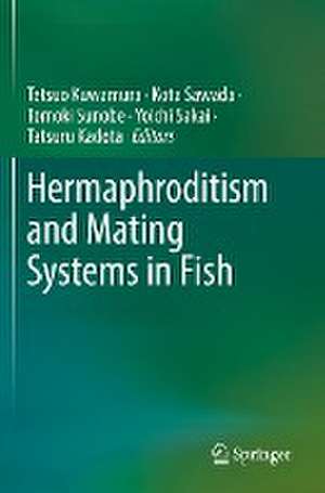 Hermaphroditism and Mating Systems in Fish de Tetsuo Kuwamura