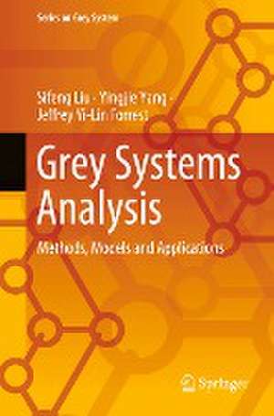 Grey Systems Analysis: Methods, Models and Applications de Sifeng Liu