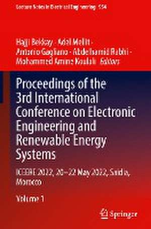 Proceedings of the 3rd International Conference on Electronic Engineering and Renewable Energy Systems: ICEERE 2022, 20 -22 May 2022, Saidia, Morocco de Hajji Bekkay