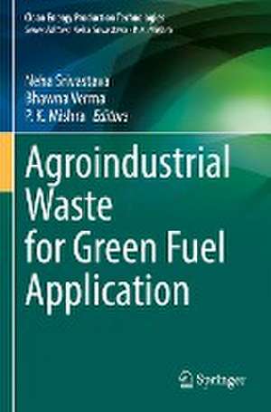 Agroindustrial Waste for Green Fuel Application de Neha Srivastava