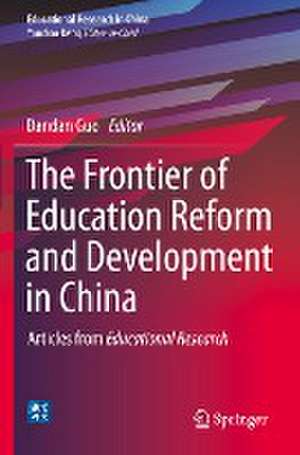 The Frontier of Education Reform and Development in China: Articles from Educational Research de Dandan Guo