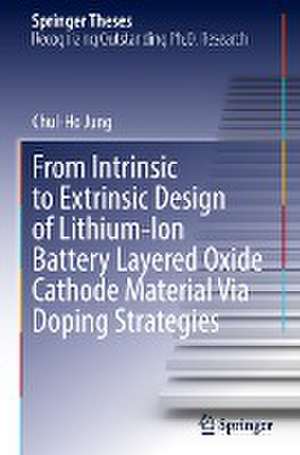 From Intrinsic to Extrinsic Design of Lithium-Ion Battery Layered Oxide Cathode Material Via Doping Strategies de Chul-Ho Jung