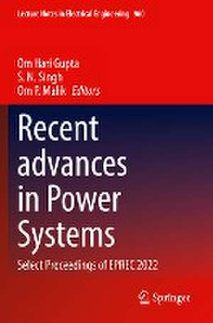 Recent advances in Power Systems: Select Proceedings of EPREC 2022 de Om Hari Gupta