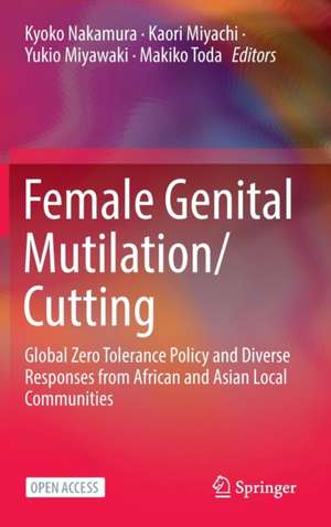 Female Genital Mutilation/Cutting: Global Zero Tolerance Policy and Diverse Responses from African and Asian Local Communities de Kyoko Nakamura