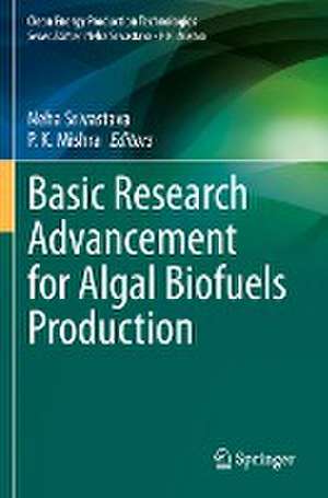 Basic Research Advancement for Algal Biofuels Production de Neha Srivastava