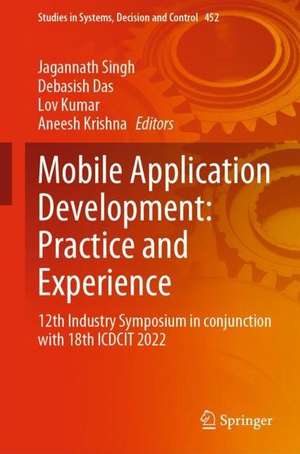 Mobile Application Development: Practice and Experience: 12th Industry Symposium in Conjunction with 18th ICDCIT 2022 de Jagannath Singh