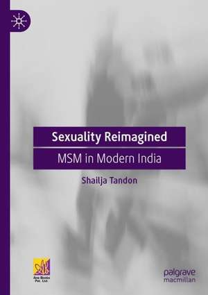 Sexuality Reimagined: MSM in Modern India de Shailja Tandon