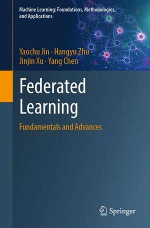 Federated Learning: Fundamentals and Advances de Yaochu Jin