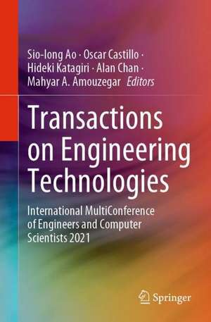 Transactions on Engineering Technologies: International MultiConference of Engineers and Computer Scientists 2021 de Sio Iong Ao