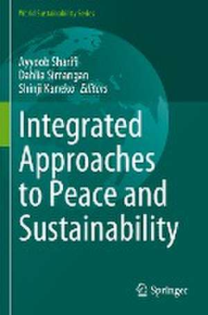 Integrated Approaches to Peace and Sustainability de Ayyoob Sharifi