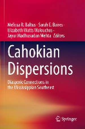 Cahokian Dispersions: Diasporic Connections in the Mississippian Southeast de Melissa R. Baltus