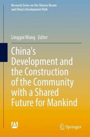 China's Development and the Construction of the Community with a Shared Future for Mankind de Linggui Wang